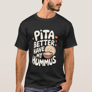 Hummus Pita Bring Mir Mein Hummus T-Shirt