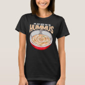 Hummus Pun Chickpeas Mediterrane Küche 1 T-Shirt (Vorderseite)