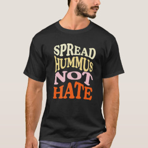 Hummus verbreiten, nicht Hass Vegan Vegetarisch Re T-Shirt