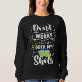 Humor  Fun Don't Worry I've had Both my Shots Sweatshirt (Vorderseite)