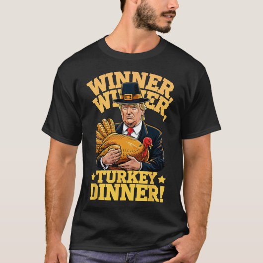 Humor Funny Trump Winner Winner Turkey Dinner Than T-Shirt (Vorderseite)