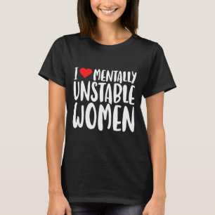 Humor, ich liebe geistig instabile Frauen, edler l T-Shirt