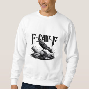 Humor Lustig F Krähe F Gothic-Krähe Ästhetik Sweatshirt
