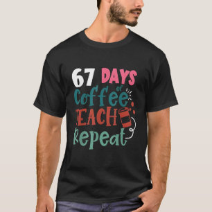 Humor-Meme 67 Schultage Kaffee-Liebhaber Erzieher T-Shirt