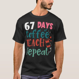 Humor-Meme 67 Schultage Kaffeeliebhaber Erzieher T-Shirt