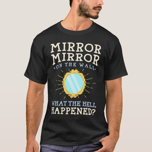 Humor  Mirror Mirror on the Wall T-Shirt (Vorderseite)