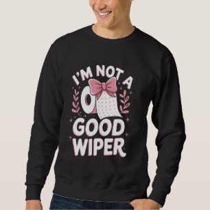 Humor Peinlich Erwachsener Ich bin kein guter Wisc Sweatshirt