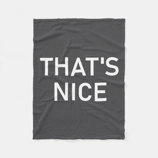 Humor Quotes And Sayings Tees, That's Nice, Funny, Fleecedecke (Vorderseite)