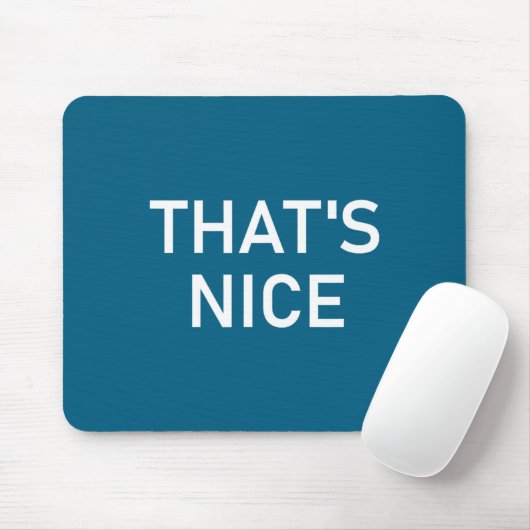 Humor Quotes And Sayings Tees, That's Nice, Funny, Mousepad (Mit Mouse)