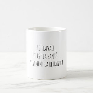 Humor Ruhestand Arbeit Zitat Lustig Französisch Kaffeetasse