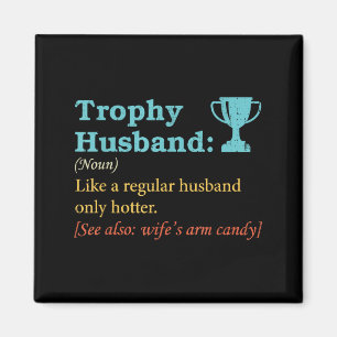 Humor Trophäen-Ehemann-Definition Ehemann Magnet