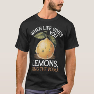 Humor, wenn das Leben dir Zitronen gibt, bring den T-Shirt