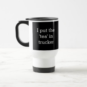 Humoraler Capture Trucker Truck Driver Tea Drinker Reisebecher