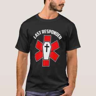 Humoraler Last Responder Beerdigung Direktor Embal T-Shirt