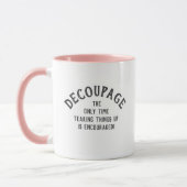 Humorales Dekoupage Zitat Custom PG01 Funny Craft Tasse (Links)