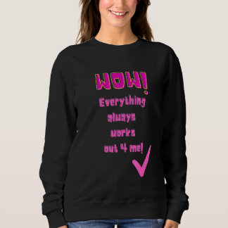 Humorales Sprichwort zitiert Redewendungen Positiv Sweatshirt