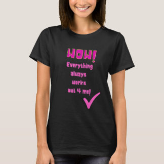 Humorales Sprichwort zitiert Redewendungen Positiv T-Shirt
