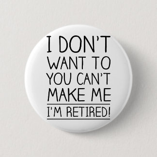Humorales Zitat zum Ruhestand Button