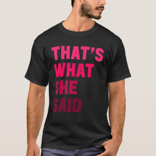 Humorer Sarcastic Berühmter Witz Das ist, was sie  T-Shirt