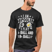 Humorous Bipooler Play 8 Ball And 9 Ball Billiard  T-Shirt (Vorderseite)