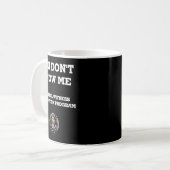 Humorous Funny You Don't Know Me  Kaffeetasse (Vorderseite Links)