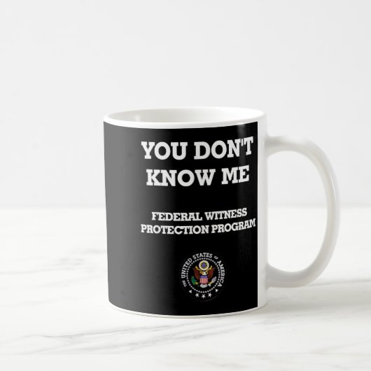 Humorous Funny You Don't Know Me  Kaffeetasse (Rechts)