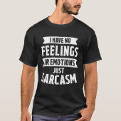 Humorous Ironic Sayings Sarcasm T-Shirt (Vorderseite)