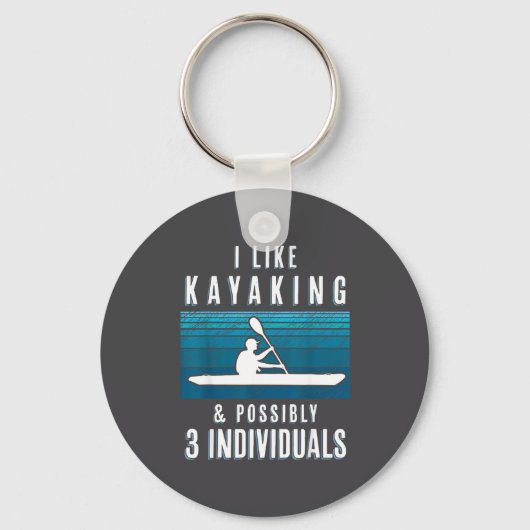 Humorous Kayaking Quote Funny Kayak Saying For Kay Schlüsselanhänger (Vorderseite)