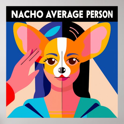 Humorous "Nacho Average Person" Chihuahua Blend Poster (Vorne)