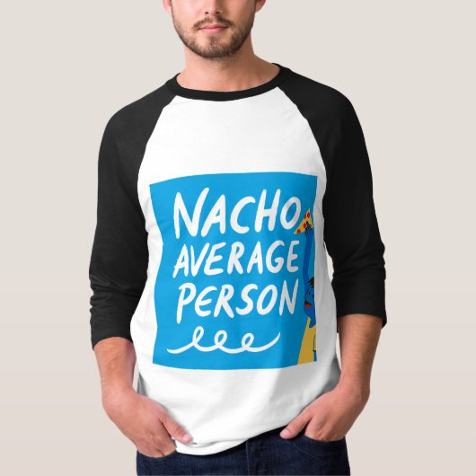 Humorous "Nacho Average Person" Food Pun T-Shirt (Vorderseite)