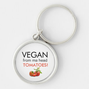 Humorous  VEGAN FROM MA HEAD TOMATOES Schlüsselanhänger