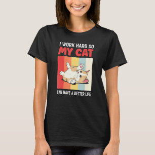 Humorvoll arbeite ich hart, damit meine Katze eine T-Shirt