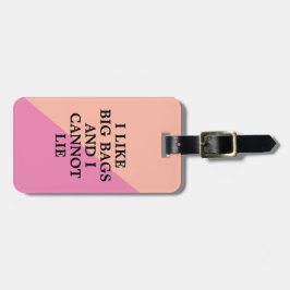 Humorvoll mag ich Big Bags und ich kann nicht lüge Gepäckanhänger