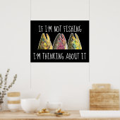 Humorvoll wenn ich nicht fische, denke ich darüber poster (Küche)