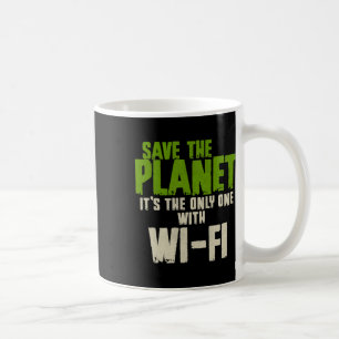 Humorvolle Sarcastic Save the Planet Wifi Addict A Kaffeetasse