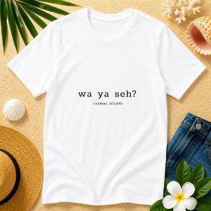 Humorvoller Caymanischer Dialekt Wa Ya Seh Persona T-Shirt