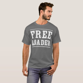 Humorvoller koketter Spaß des Freeloader T-Shirt