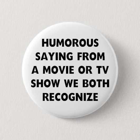 Humorvolles Sprichwort Button (Vorderseite)