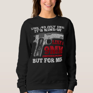 Humour 45 Caliber 1911 Pistol Marksman Gun Eigentü Sweatshirt