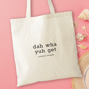 Humour Caymanian Dialect Dah, was Yuh bekommen Tragetasche