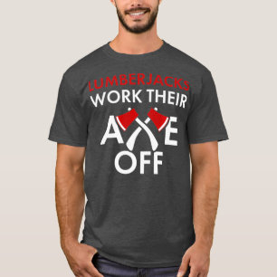 Humour Forestry Ax Geschenk für die Protokollierun T-Shirt