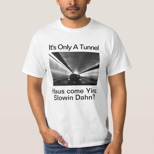 Humourous Pittsburgh- it's Only a T-Shirt-Tunnel T-Shirt (Vorderseite)