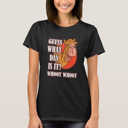 Hump Day Camel Whoot Camel Guess What Day Is It T-Shirt (Vorderseite)