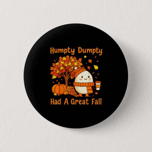 Humpty Dumpty Had A Great Fall Halloween Thanksgiv Button (Vorderseite)