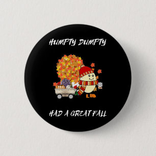 Humpty Dumpty hatte einen großen Erntedankfest Her Button