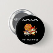Humpty Dumpty hatte einen großen Erntedankfest Her Button (Vorne & Hinten)