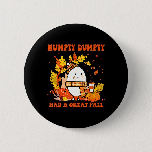 Humpty Dumpty hatte einen großen Fall glücklichen Button (Vorderseite)