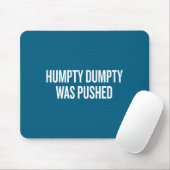 Humpty Dumpty Was Pushed Funny Quote Mousepad (Mit Mouse)
