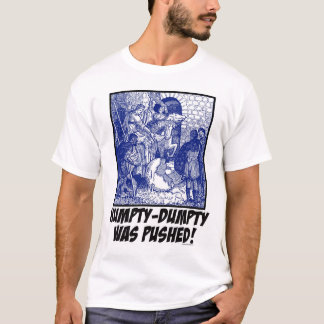 Humpty-Dumpty wurde gedrückt! T-Shirt