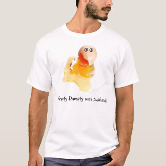 Humpty Dumpty wurde gedrückt! T-Shirt